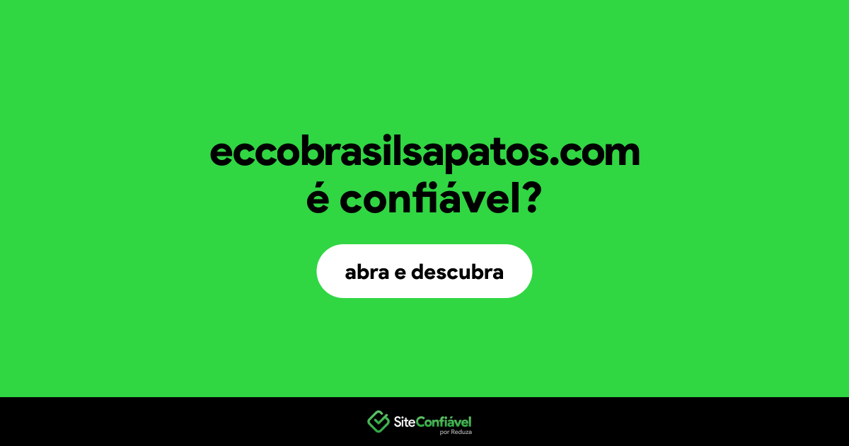 O site eccobrasilsapatos.com é confiável?