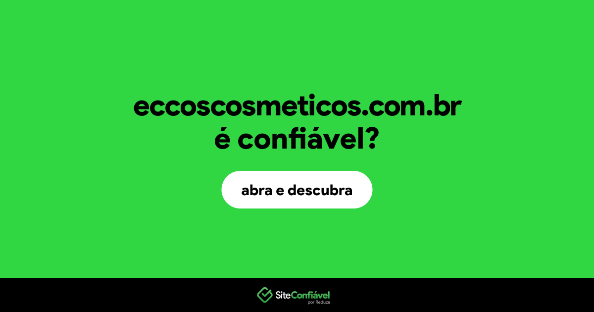 O site eccoscosmeticos.com.br é confiável?