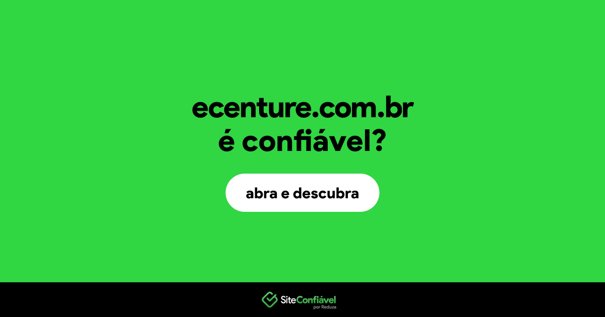 O site ecenture.com.br é confiável?