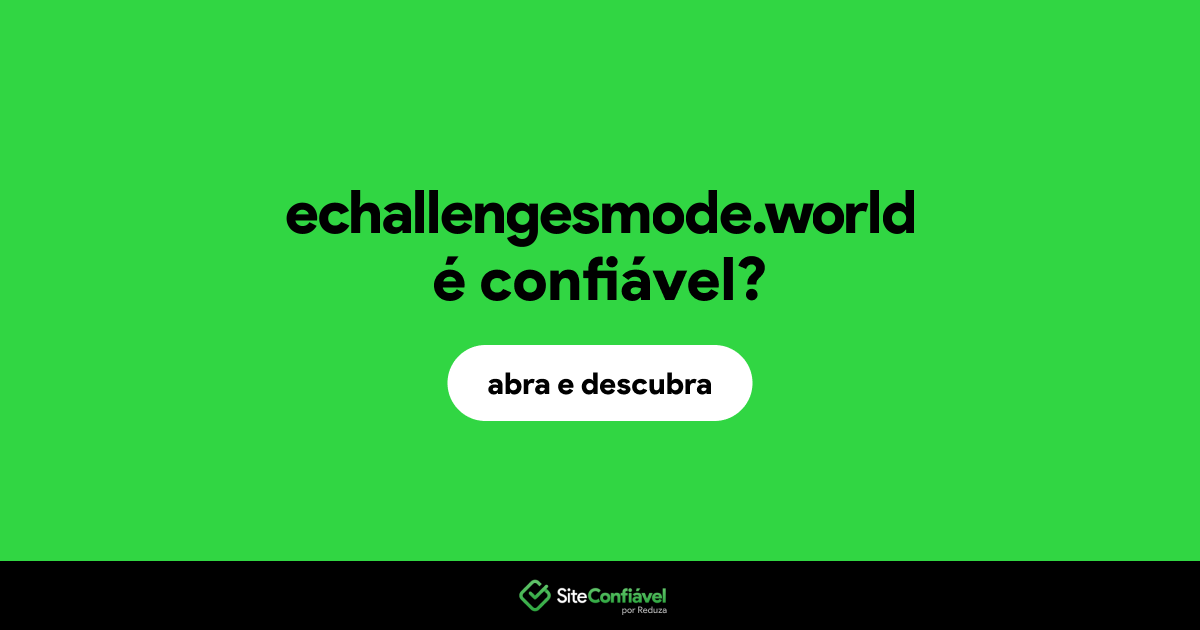 O site echallengesmode.world é confiável?