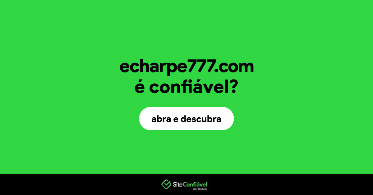 O site echarpe777.com é confiável?