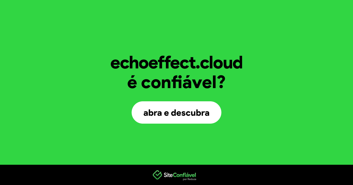 O site echoeffect.cloud é confiável?