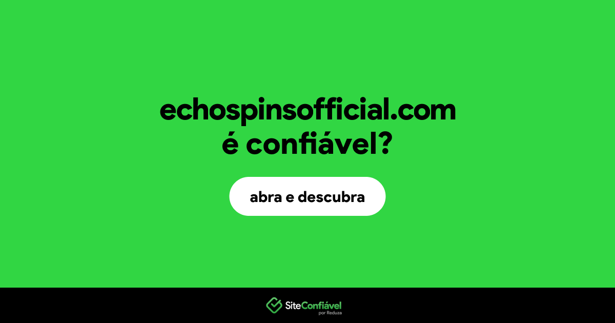 O site echospinsofficial.com é confiável?