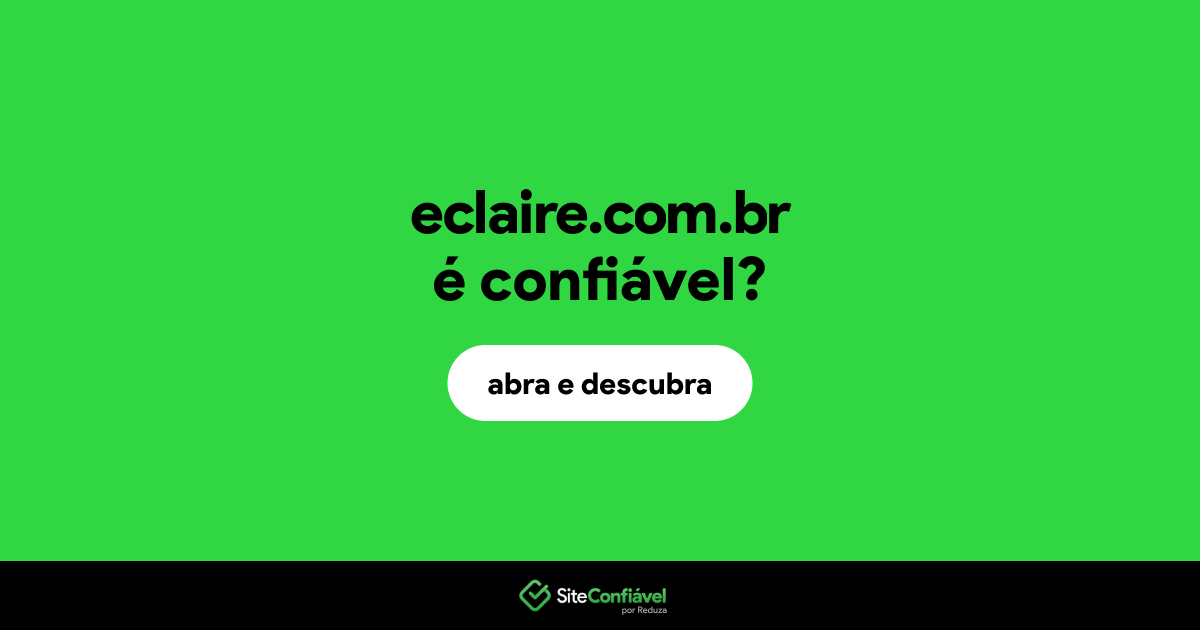 O site eclaire.com.br é confiável?
