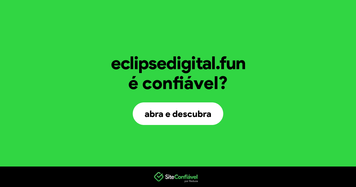 O site eclipsedigital.fun é confiável?