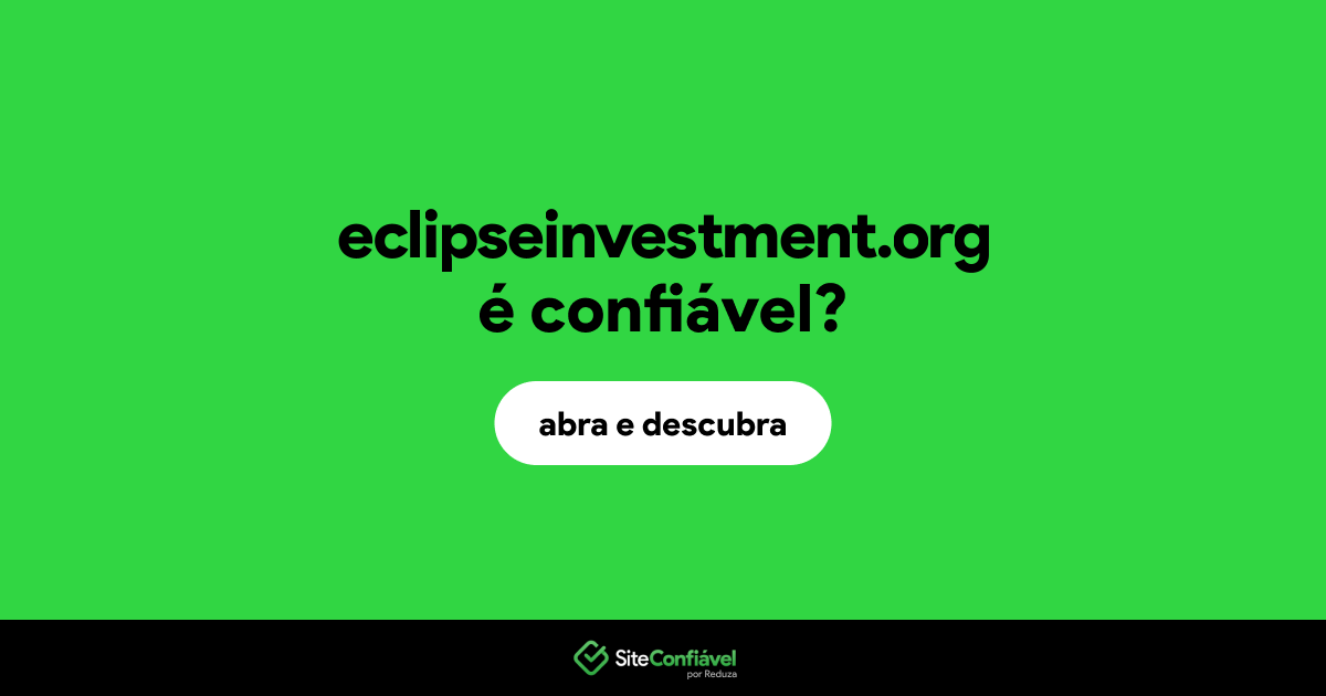 O site eclipseinvestment.org é confiável?