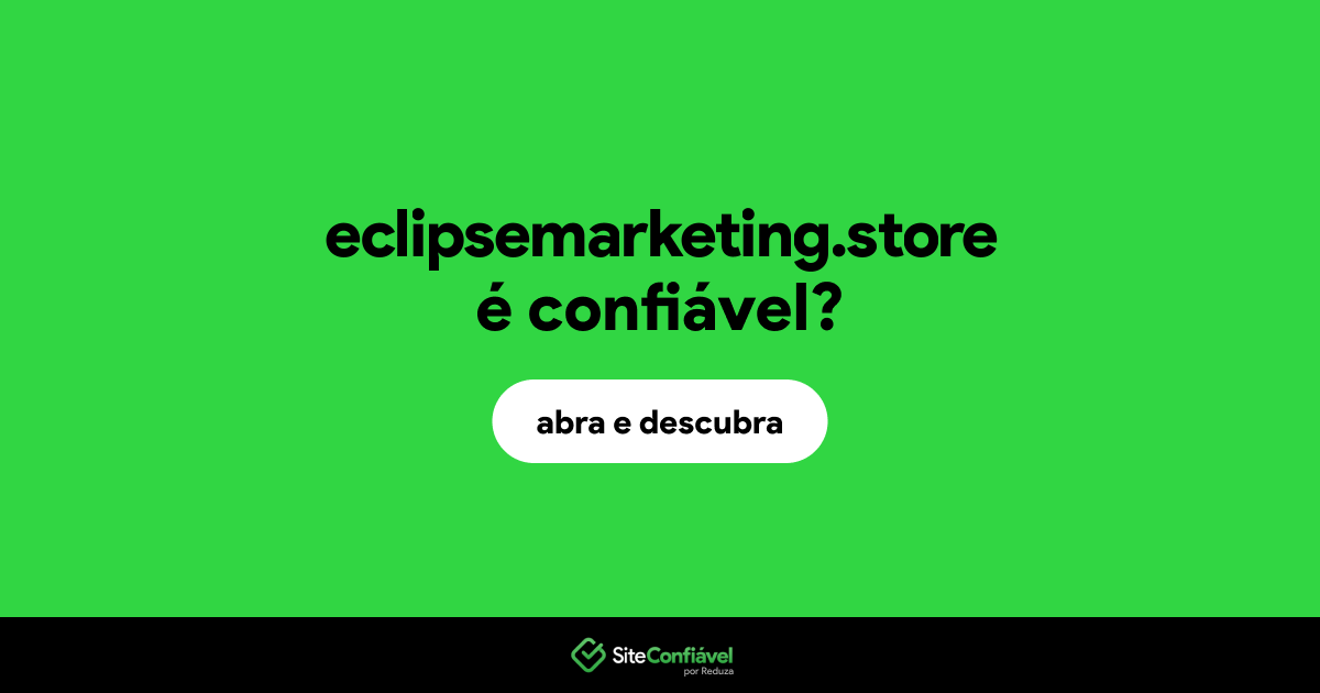 O site eclipsemarketing.store é confiável?