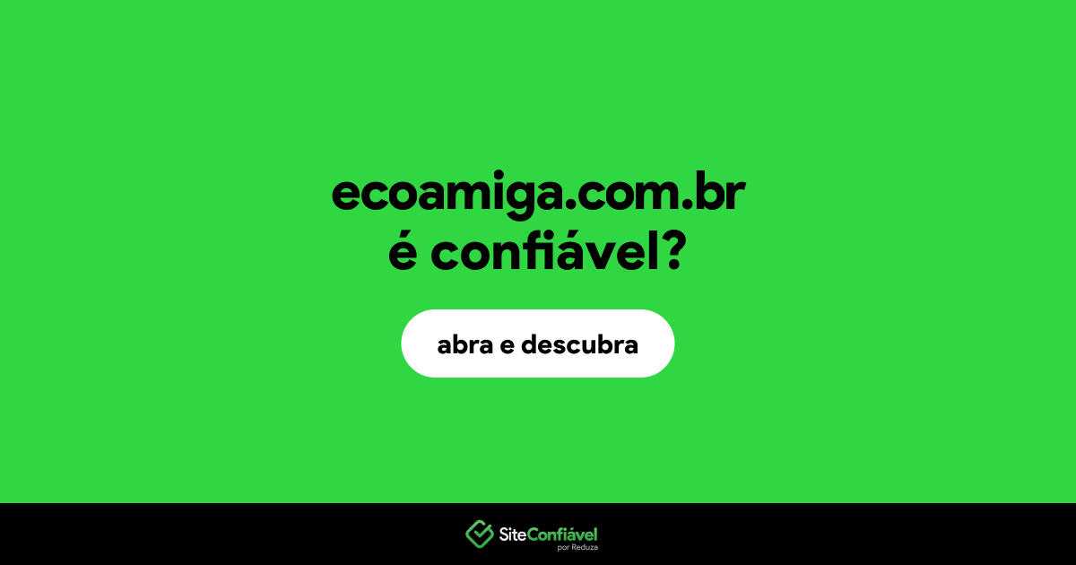 O site ecoamiga.com.br é confiável?