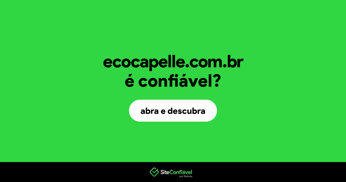 O site ecocapelle.com.br é confiável?