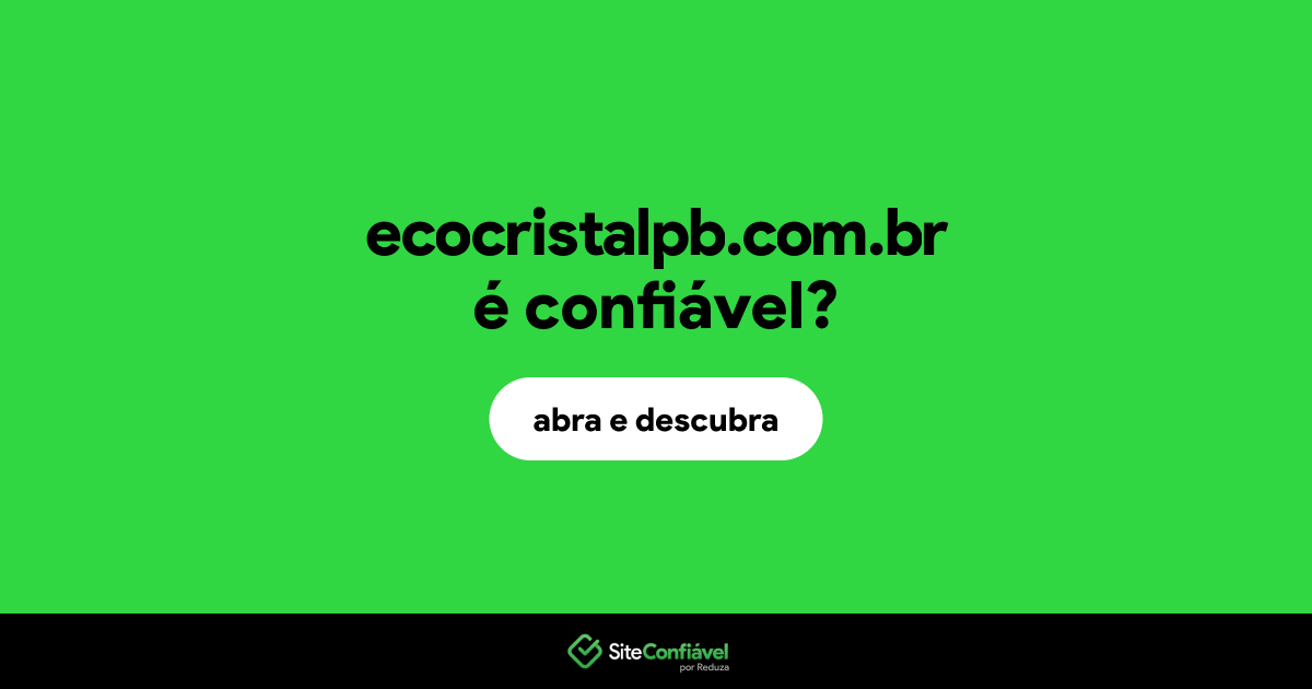 O site ecocristalpb.com.br é confiável?