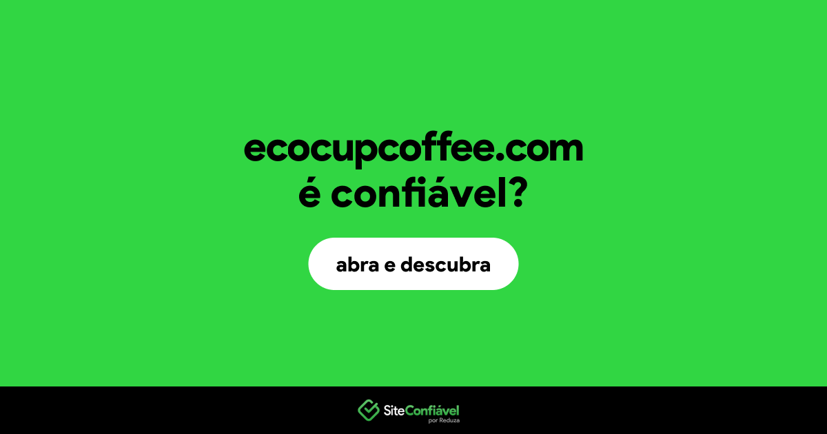 O site ecocupcoffee.com é confiável?