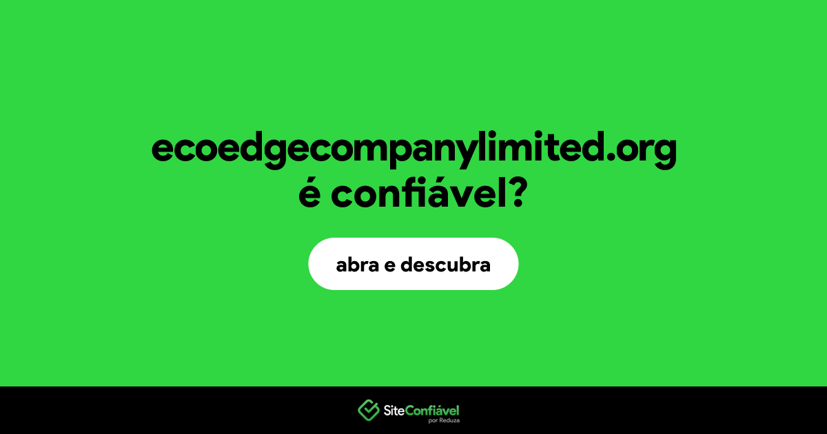 O site ecoedgecompanylimited.org é confiável?