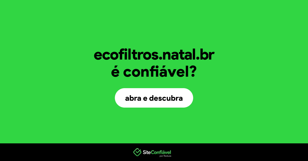 O site ecofiltros.natal.br é confiável?