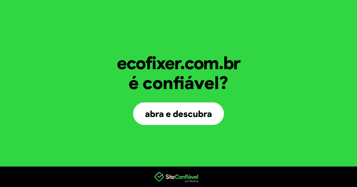 O site ecofixer.com.br é confiável?