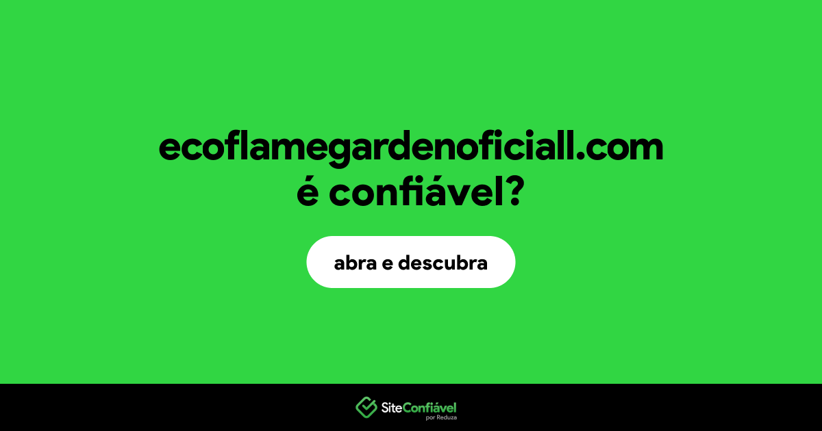 O site ecoflamegardenoficiall.com é confiável?