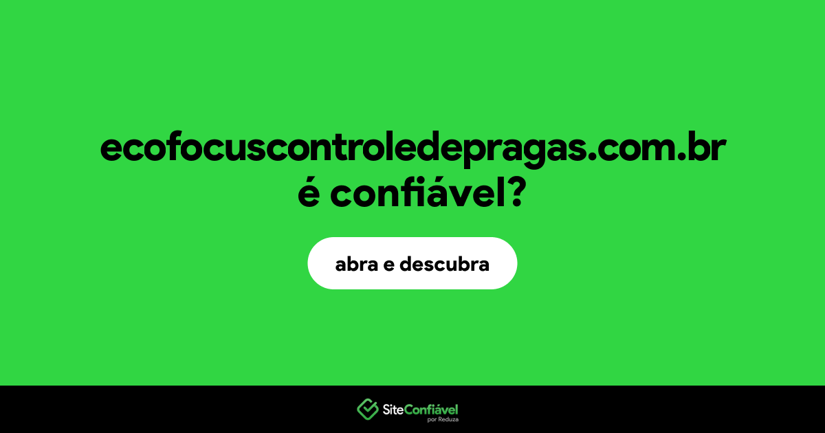 O site ecofocuscontroledepragas.com.br é confiável?