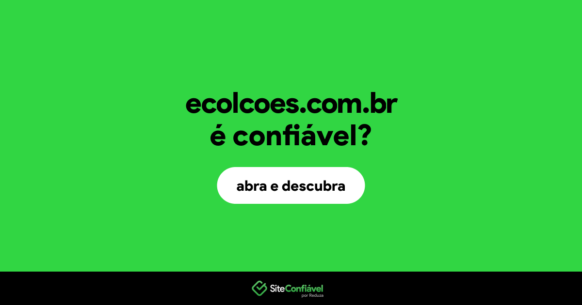 O site ecolcoes.com.br é confiável?