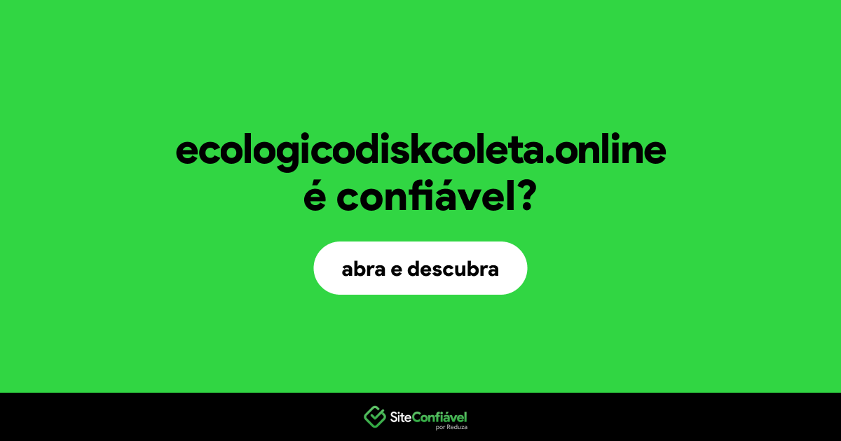 O site ecologicodiskcoleta.online é confiável?