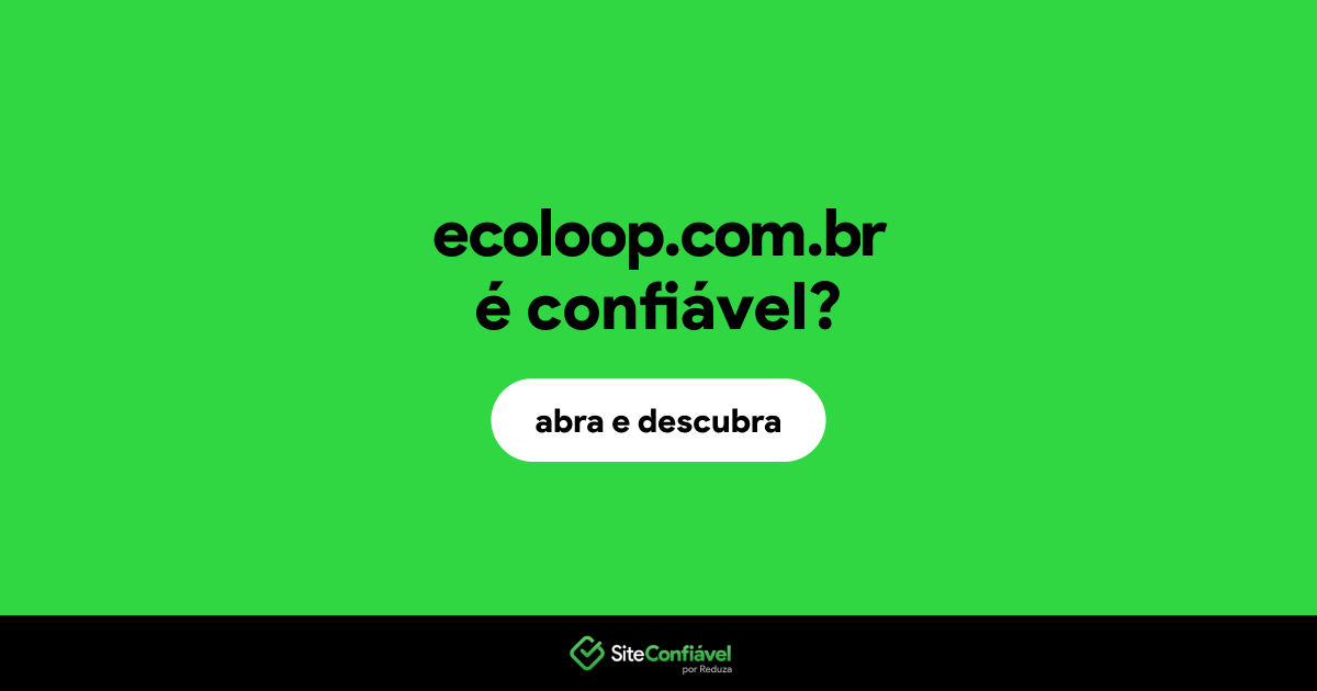 O site ecoloop.com.br é confiável?