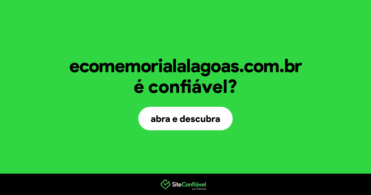 O site ecomemorialalagoas.com.br é confiável?