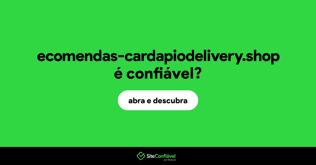 O site ecomendas-cardapiodelivery.shop é confiável?