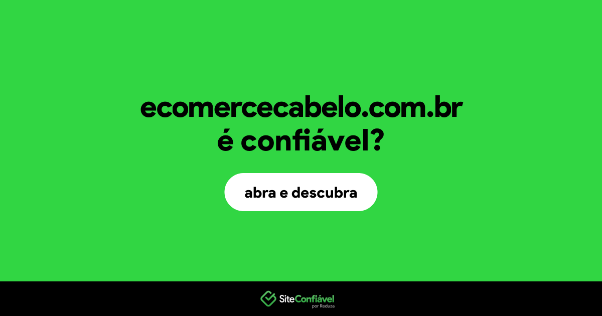 O site ecomercecabelo.com.br é confiável?
