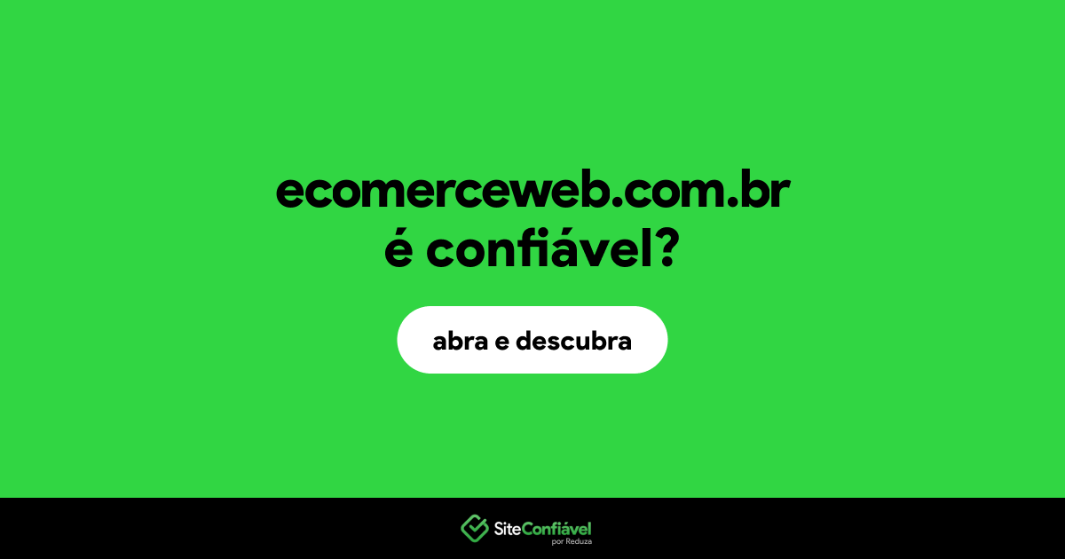 O site ecomerceweb.com.br é confiável?