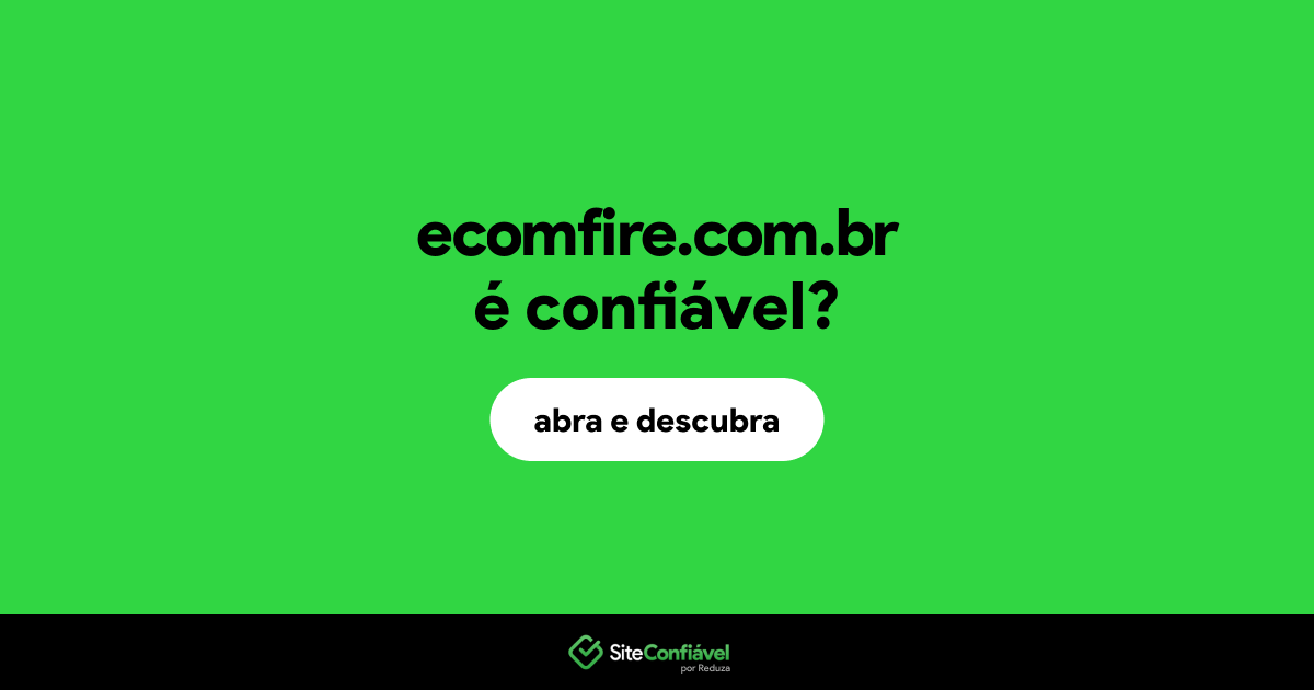 O site ecomfire.com.br é confiável?