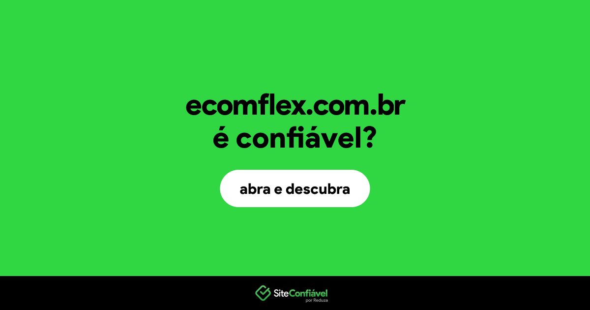 O site ecomflex.com.br é confiável?
