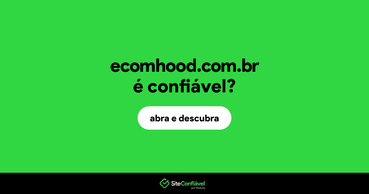 O site ecomhood.com.br é confiável?