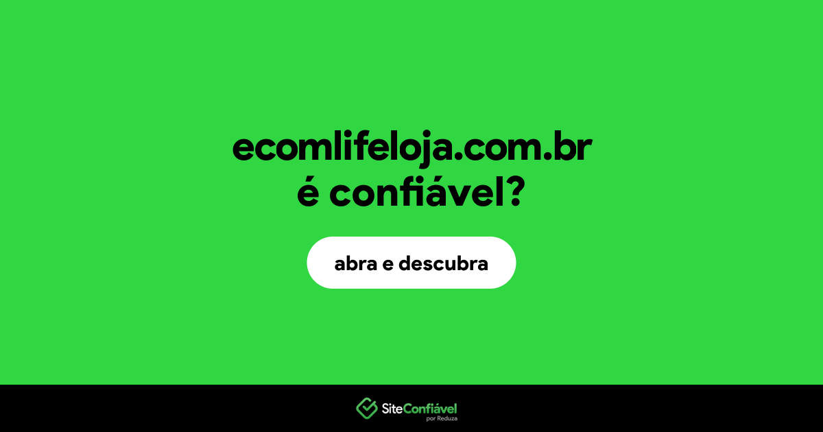 O site ecomlifeloja.com.br é confiável?