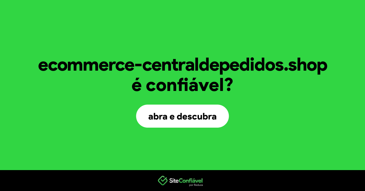 O site ecommerce-centraldepedidos.shop é confiável?