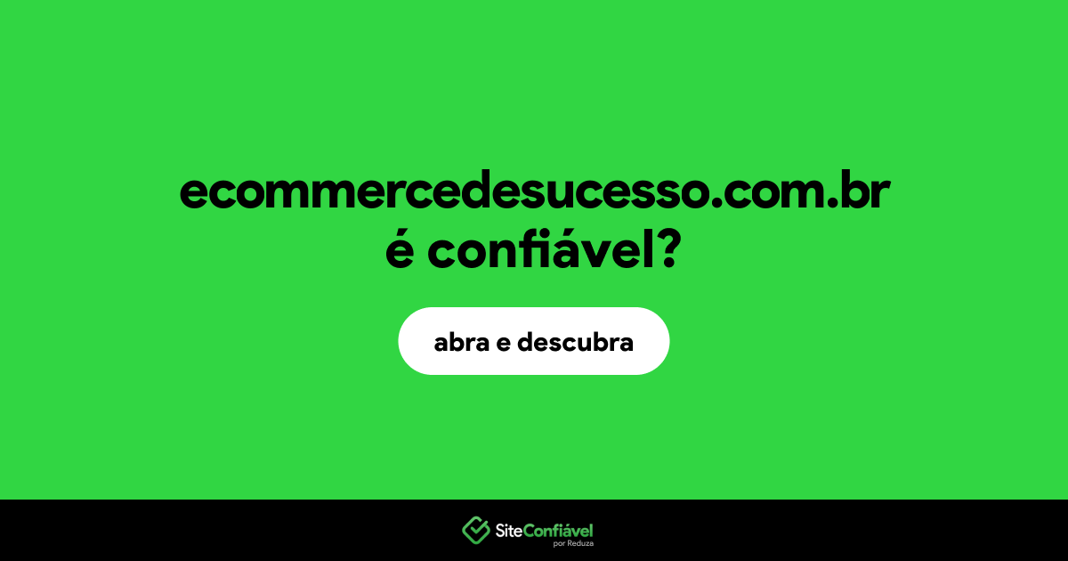 O site ecommercedesucesso.com.br é confiável?