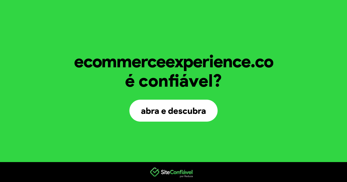 O site ecommerceexperience.co é confiável?