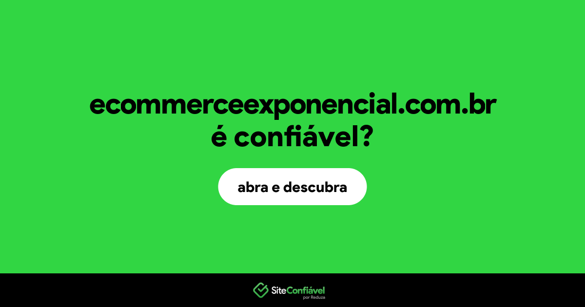 O site ecommerceexponencial.com.br é confiável?