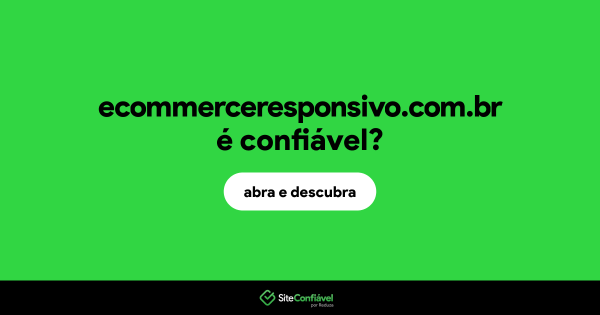 O site ecommerceresponsivo.com.br é confiável?