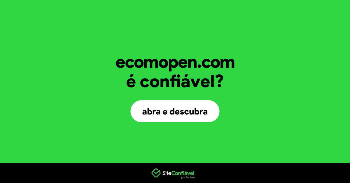 O site ecomopen.com é confiável?