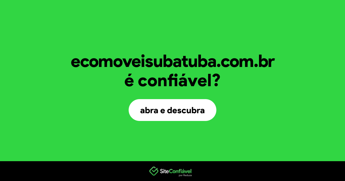 O site ecomoveisubatuba.com.br é confiável?
