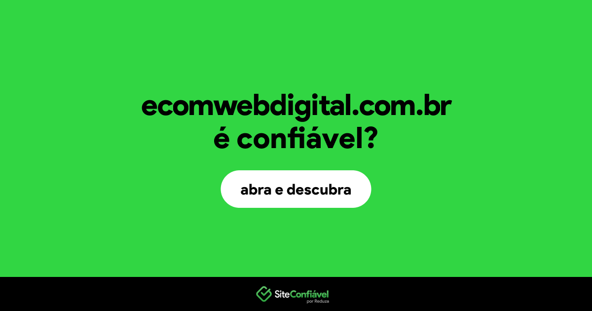 O site ecomwebdigital.com.br é confiável?
