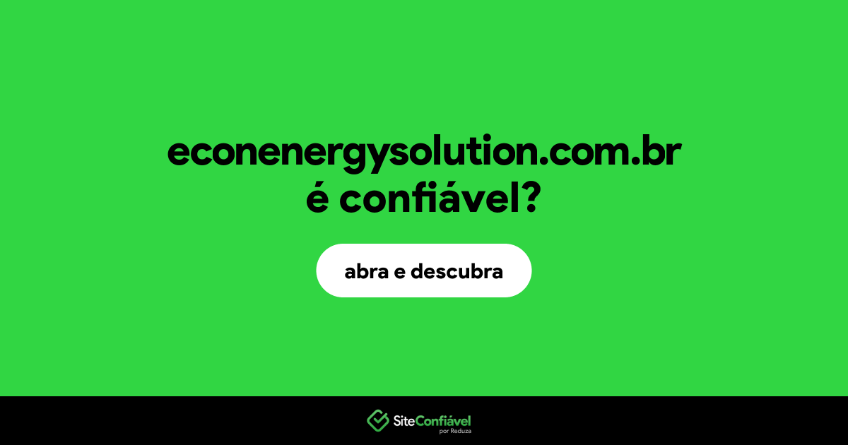O site econenergysolution.com.br é confiável?