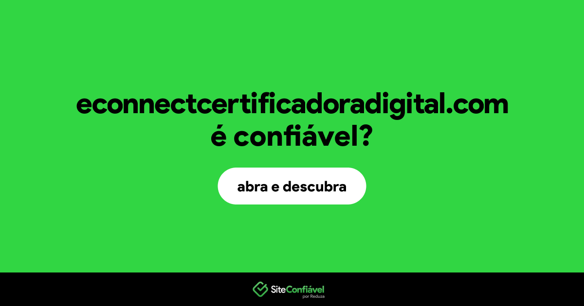 O site econnectcertificadoradigital.com é confiável?