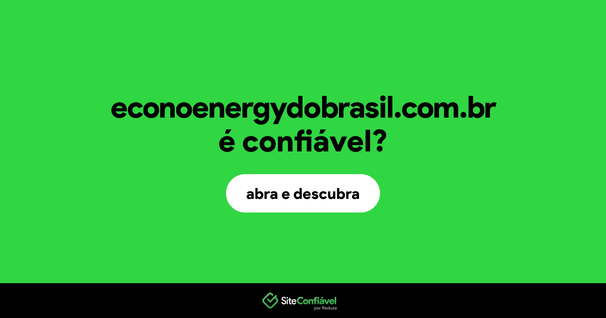 O site econoenergydobrasil.com.br é confiável?