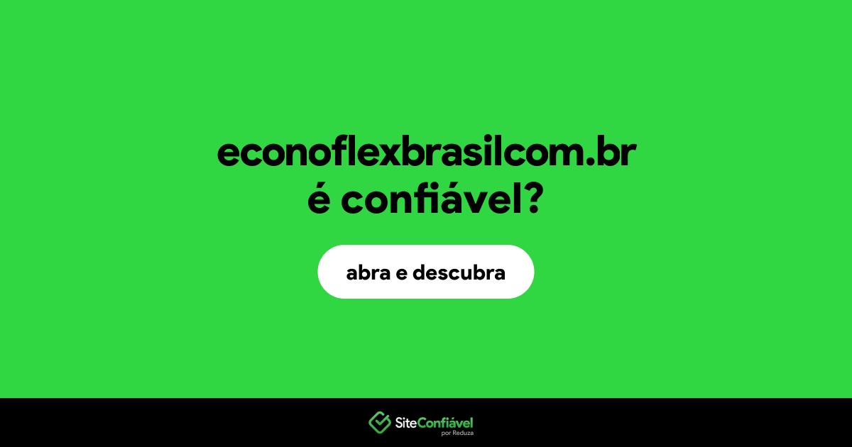 O site econoflexbrasilcom.br é confiável?