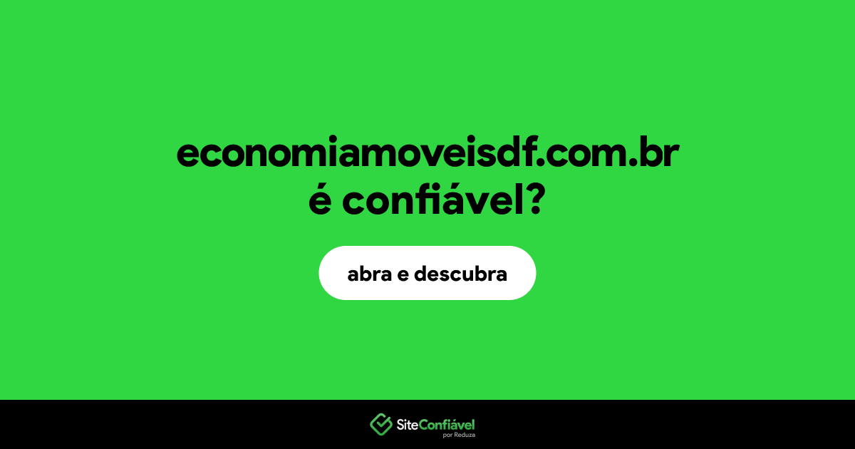 O site economiamoveisdf.com.br é confiável?