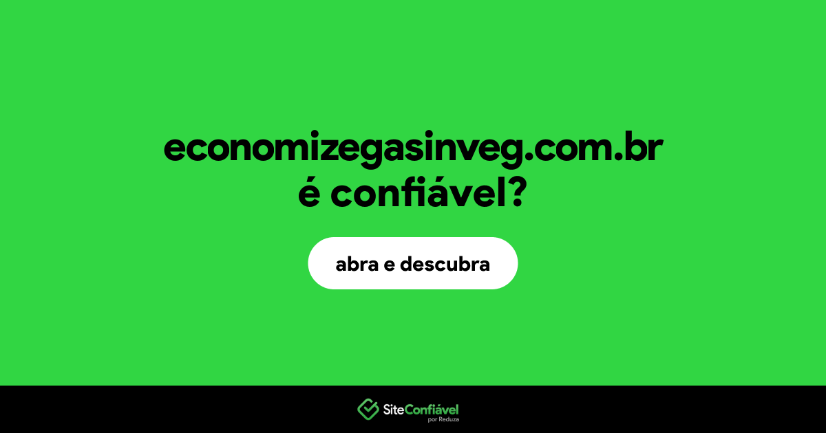 O site economizegasinveg.com.br é confiável?