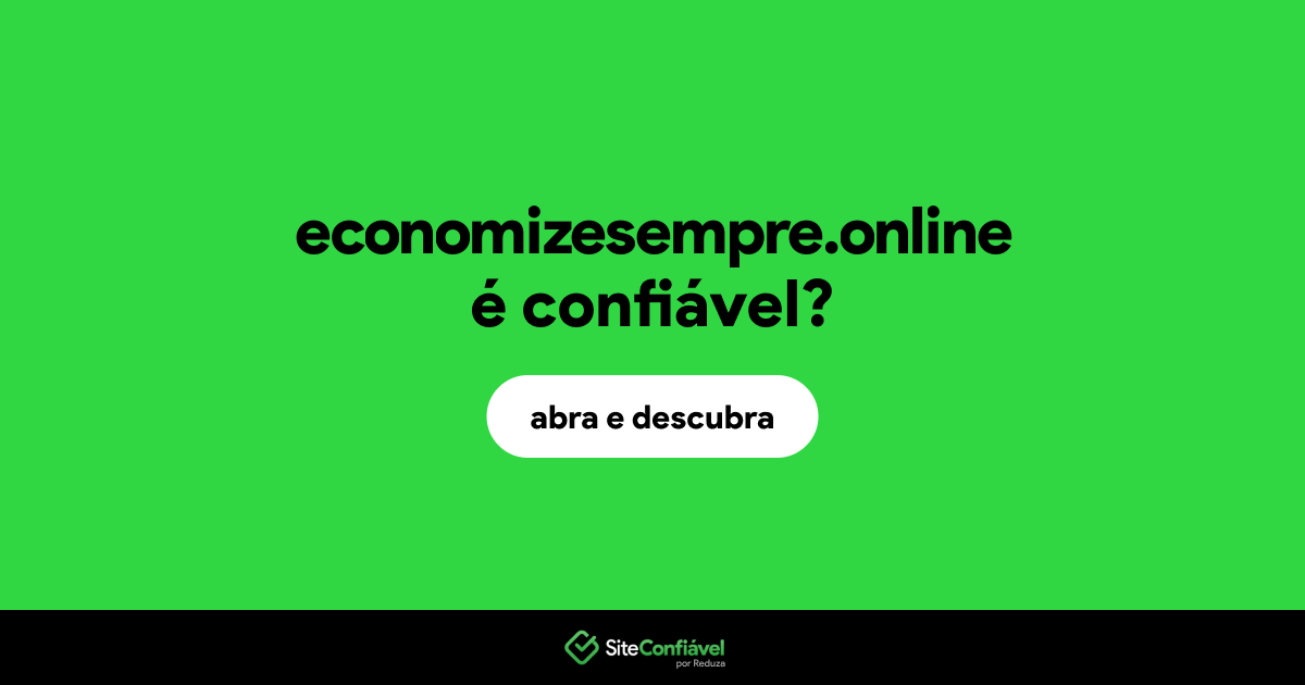 O site economizesempre.online é confiável?