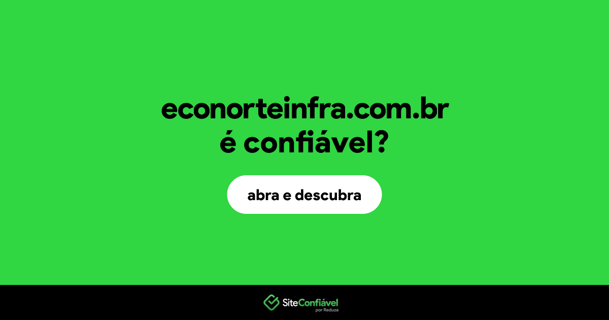 O site econorteinfra.com.br é confiável?