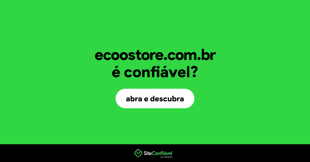 O site ecoostore.com.br é confiável?
