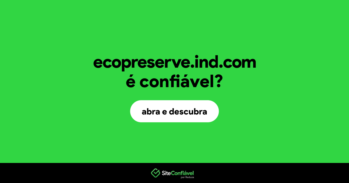 O site ecopreserve.ind.com é confiável?