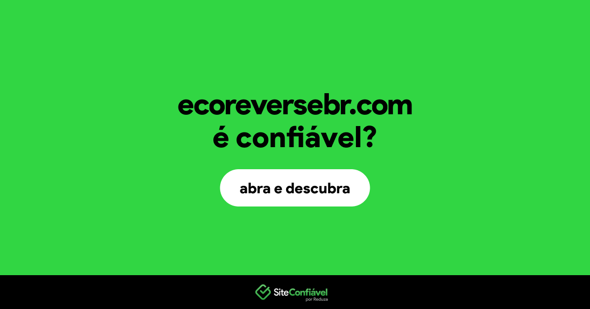 O site ecoreversebr.com é confiável?